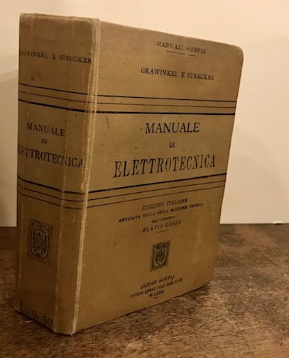  Grawinkel - Strecker Manuale di elettrotecnica. Edizione italiana ampliata sulla sesta edizione tedesca dall'ingegnere Flavio Dessy 1902 Milano Hoepli